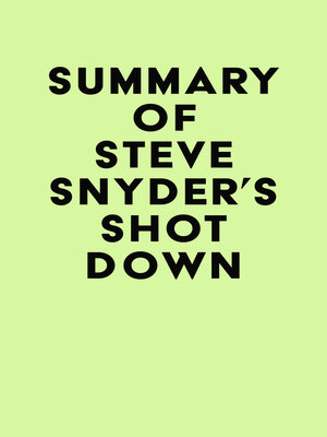cover image of Summary of Steve Snyder's SHOT DOWN
